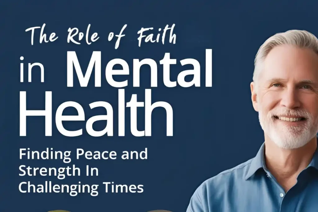 The-Role-of-Faith-in-Mental-Health-Finding-Peace-and-Strength-in-Challenging-